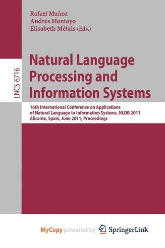 Natural Language Processing and Information Systems: 16th International Conference on Applications of Natural Language to Information Systems, NLDB 2011, Alicante, Spain, June 28-30, 2011, Proceedings