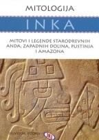 Mitologija Inka:mitovi i legende starodrevnih Anda, zapadnih dolina, pustinja i Amazona