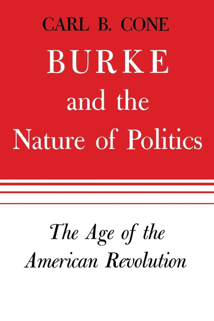 Burke and the Nature of Politics: The Age of the American Revolution