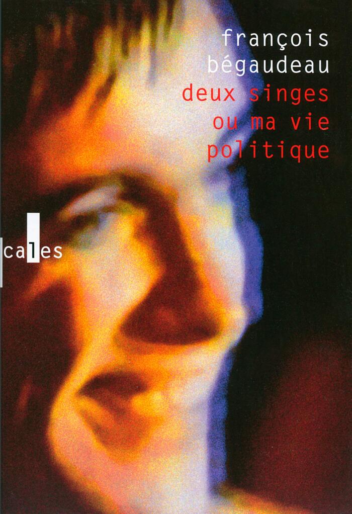 Deux singes, ou, Ma vie politique