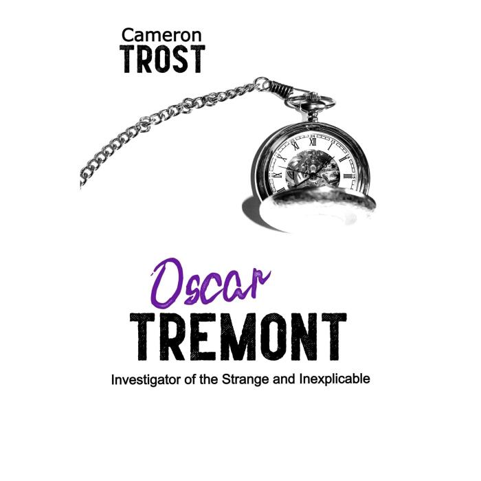Oscar Tremont: Investigator of the Strange and Inexplicable