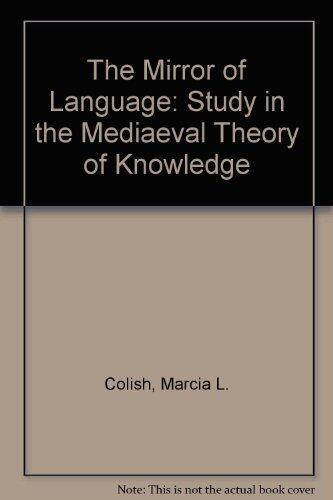 The Mirror of Language: A Study in the Medieval Theory of Knowledge