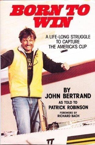 Born To Win: Lifelong Struggle To Capture The America's Cup