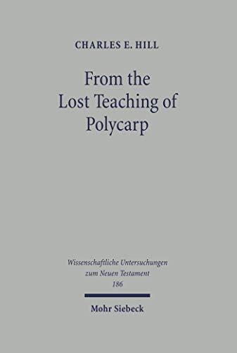 From the Lost Teaching of Polycarp: Identifying Irenaeus' Apostolic Presbyter and the Author of 'Ad Diognetum'