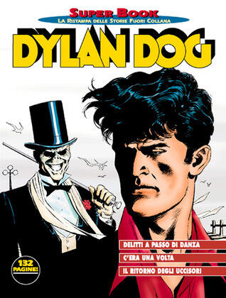 Dylan Dog Super Book n. 22: Delitti a passo di danza - C'era una volta... - Il ritorno degli Uccisori