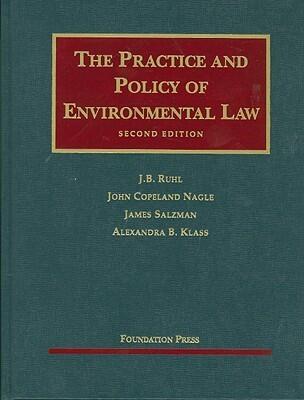 Ruhl, Nagle, Salzman, and Klass' The Practice and Policy of Environmental Law, 2d