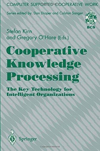 Cooperative Knowledge Processing: The Key Technology for Intelligent Organizations (Computer Supported Cooperative Work)