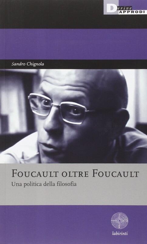 Foucault oltre Foucault. Una politica della filosofia