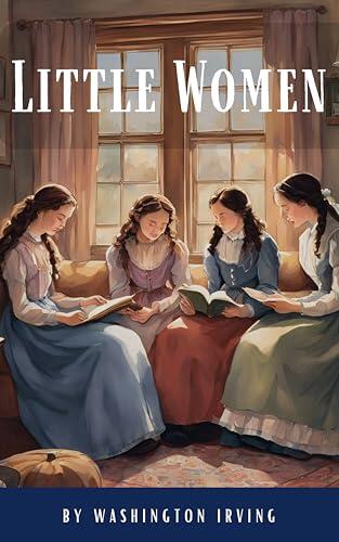 Little Women: The Beloved Classic by Louisa May Alcott