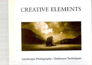 Creative Elements: Landscape Photography, Darkroom Techniques