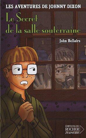 Les aventures de Johnny Dixon, Tome 3: Le Secret de la salle souterraine