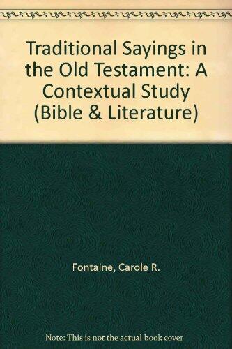 Traditional Sayings in the Old Testament: A Contextual Study