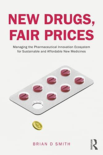 New Drugs, Fair Prices (Managing the Pharmaceutical Innovation Ecosystem for Sustainable and Affordable New Medicines)