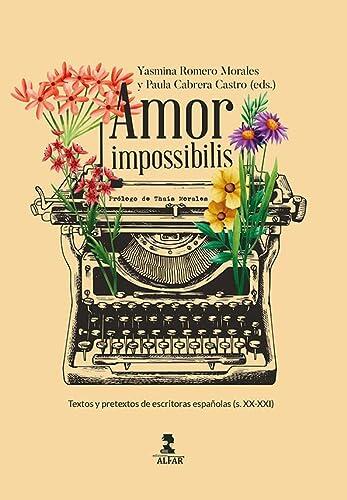 Amor Impossibilis: Textos Y Pretextos De Escritoras Españolas