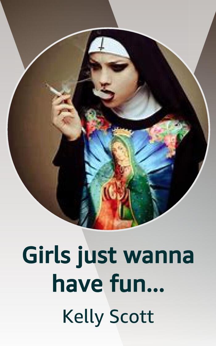 Girls just wanna have fun.