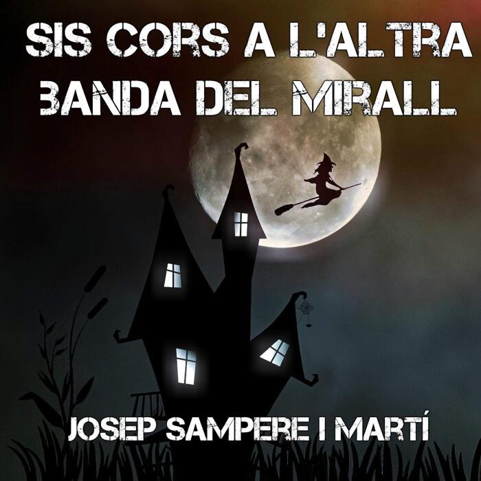 Sis cors a l'altra banda del mirall [Six Hearts on the Other Side of the Mirror]