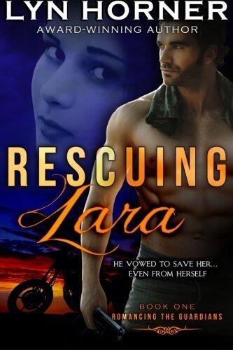 Rescuing Lara: Romancing the Guardians, Book One (Volume 1)