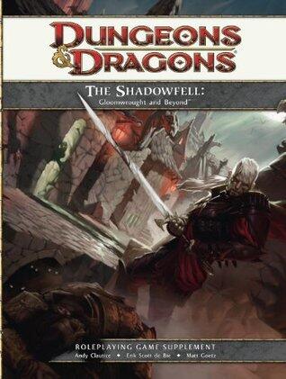 The Shadowfell: Gloomwrought and Beyond: A 4th edition Dungeons & Dragons Supplement