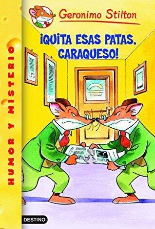 ¡Quita esas patas caraqueso!: Geronimo Stilton 9