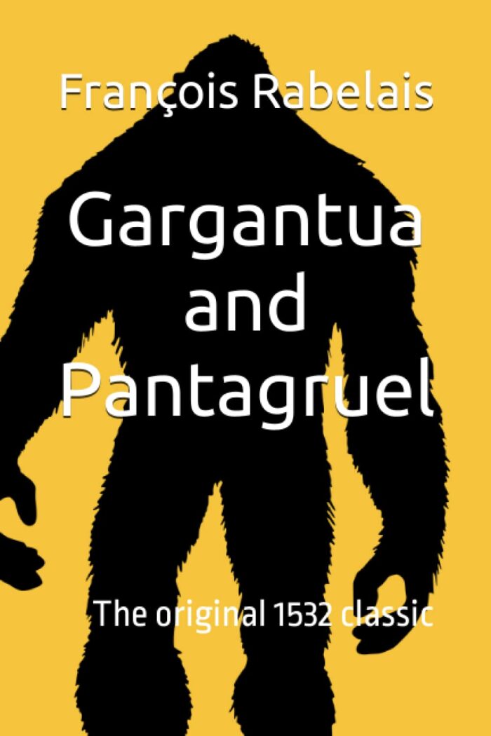 Gargantua and Pantagruel: The original 1532 satirical classic