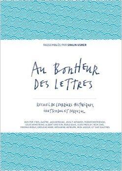 Au bonheur des lettres: Recueil de courriers historiques, inattendus et farfelus