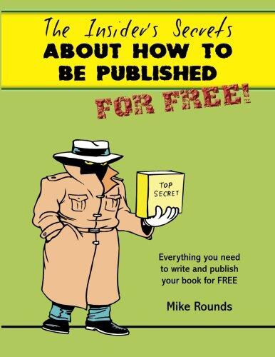The Insider's Secrets About How To Be Published for Free!