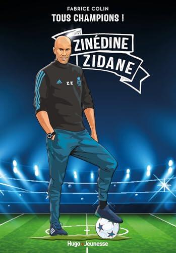 Tous champions ! Zinedine Zidane: À jamais le premier