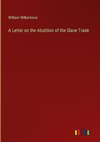 A Letter on the Abolition of the Slave Trade