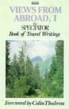 Views from Abroad 1, 1950-1980: The Spectator Book of Travel Writing