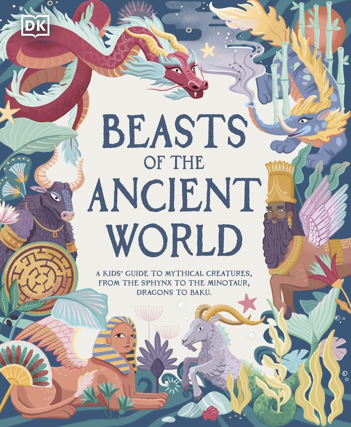 Beasts of the Ancient World: A Kids' Guide to Mythical Creatures