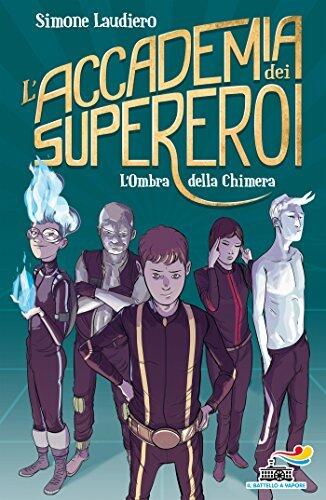 L'Accademia dei Supereroi - 1. L'Ombra della Chimera