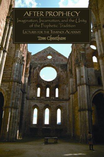 After Prophecy Imagination, Incarnation, and the Unity of the Prophetic Tradition by Cheetham, Tom [Spring Journal, Inc,2007]