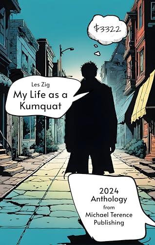 My Life as a Kumquat: 2024 Anthology from Michael Terence Publishing