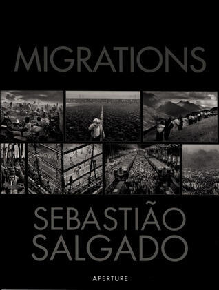 Sebastião Salgado: Migrations: Humanity in Transition