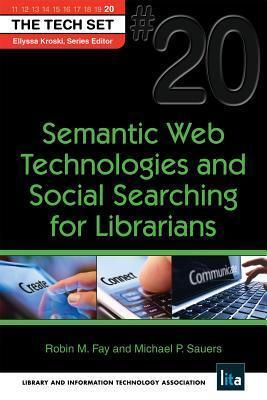 Semantic Web Technologies and Social Searching for Librarians: (the Tech Set