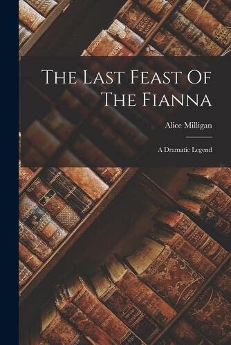 The Last Feast Of The Fianna: A Dramatic Legend