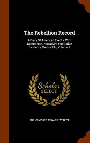 The Rebellion Record: A Diary Of American Events, With Documents, Narratives Illustrative Incidents, Poetry, Etc, Volume 7
