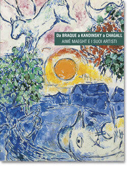 Da Braque a Kandinsky a Chagall. Aimé Maeght e i suoi artisti