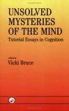 Unsolved Mysteries of The Mind: Tutorial Essays In Cognition