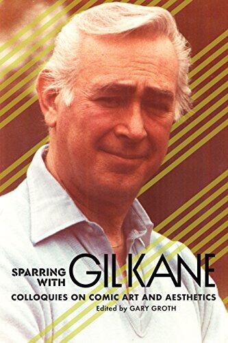 Sparring with Gil Kane: Colloquies on Comic Art and Aesthetics: Debating The History and Aesthetics of Comics