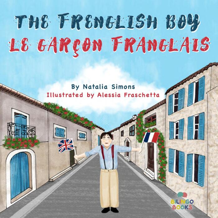 The Frenglish Boy / Le Garçon Franglais : Bilingual Children's book in English and French (Proud to be bilingual)