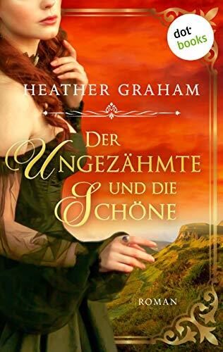 Der Ungezähmte und die Schöne: Die Wild-Passion-Saga Band 1