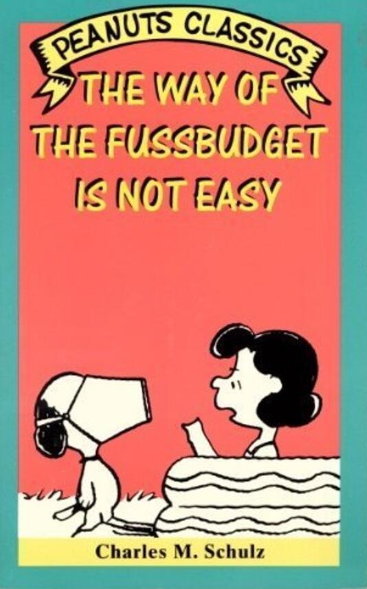 The Way of the Fussbudget Is Not Easy