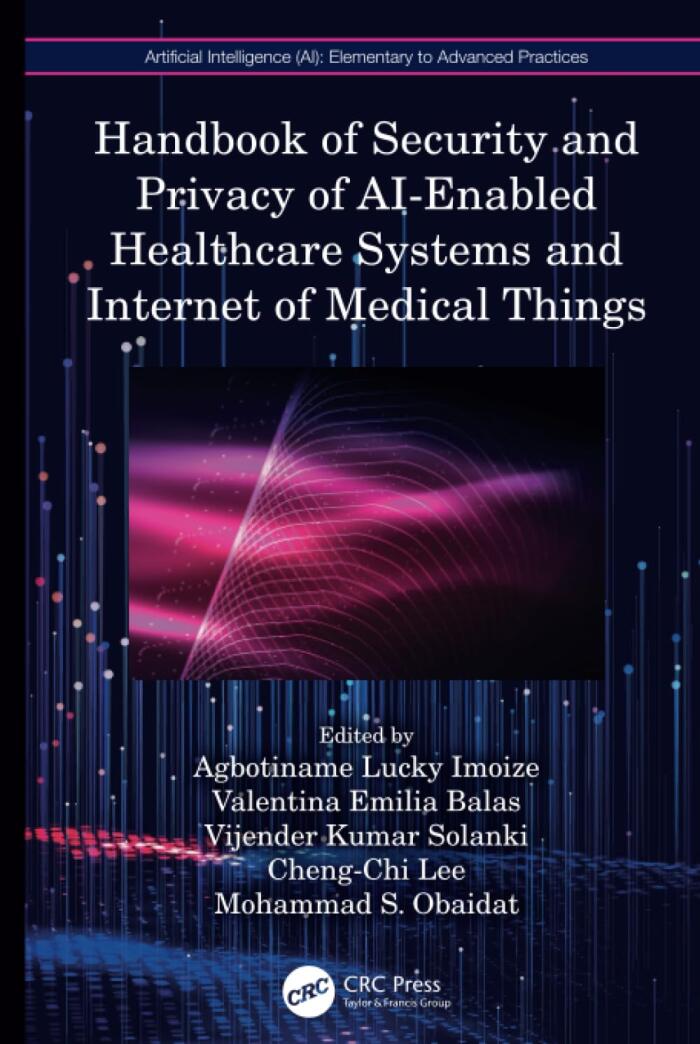 Handbook of Security and Privacy of AI-Enabled Healthcare Systems and Internet of Medical Things (Artificial Intelligence