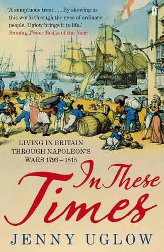 In These Times: Living in Britain Through Napoleon's Wars 1793-1815