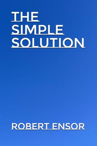 The Simple Solution: The Keys to Healing and Enlightenment with Doctor John Sarno, Carl Jung, TMS, Presence, Active Imagination, Doctor David R. ... Buddha and Jesus Christ