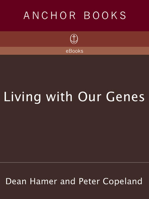Living With Our Genes: The Groundbreaking Book About the Science of Personality, Behavior, and Genetic Destiny