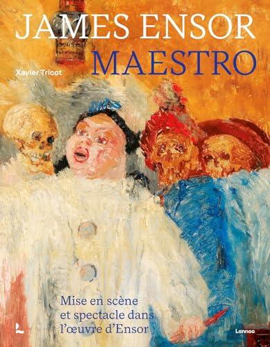 James Ensor, Maestro: Mise en scène et spectacle dans l'œuvre d'Ensor