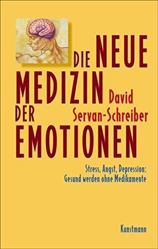 Die neue Medizin der Emotionen: Stress, Angst, Depression: Gesund werden ohne Medikamente
