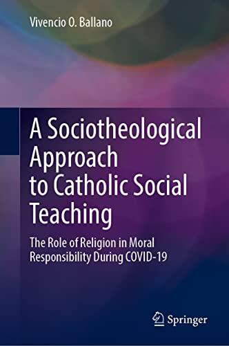 A Sociotheological Approach to Catholic Social Teaching: The Role of Religion in Moral Responsibility During COVID-19
